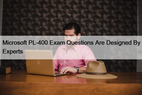 Microsoft PL-400 Exam Questions Are Designed By Experts